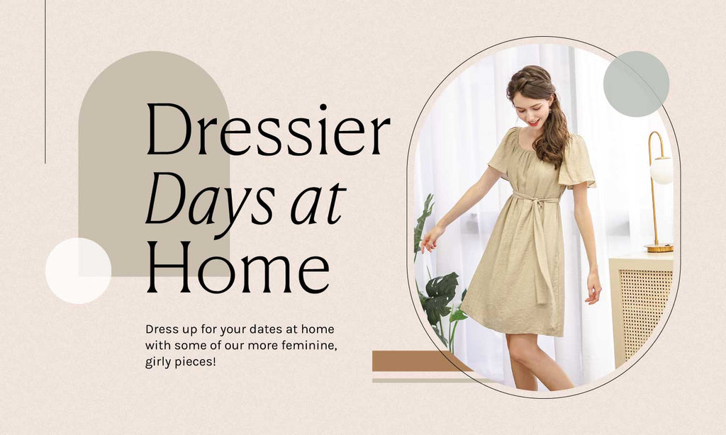 4 Outfits for Dressier Dates at Home!