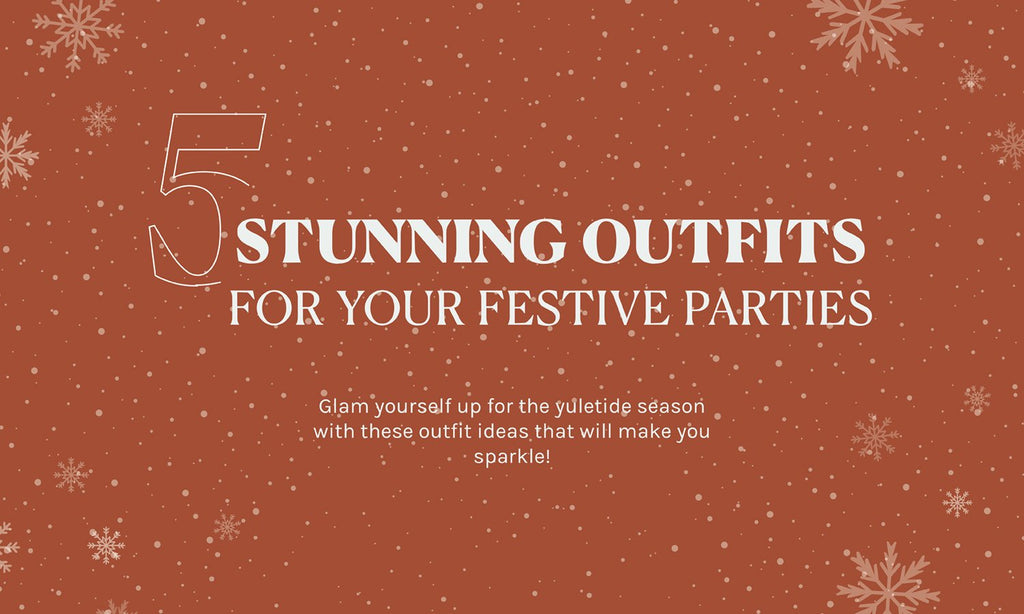 5 Stunning Outfits for your Festive Parties – Time to Sparkle!