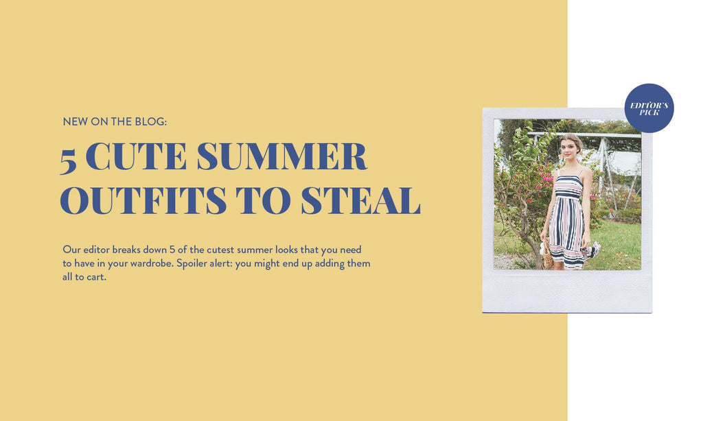 Editors' Picks: 5 Cute Summer Outfits to Steal Right Now!
