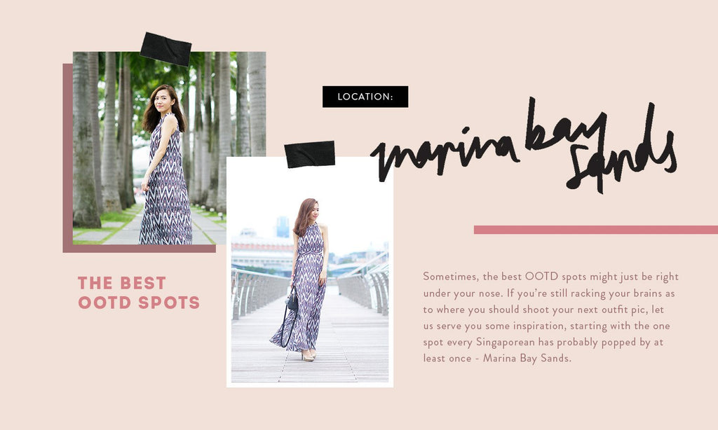 5 Instaworthy OOTD/Photoshoot locations at: Marina Bay Sands