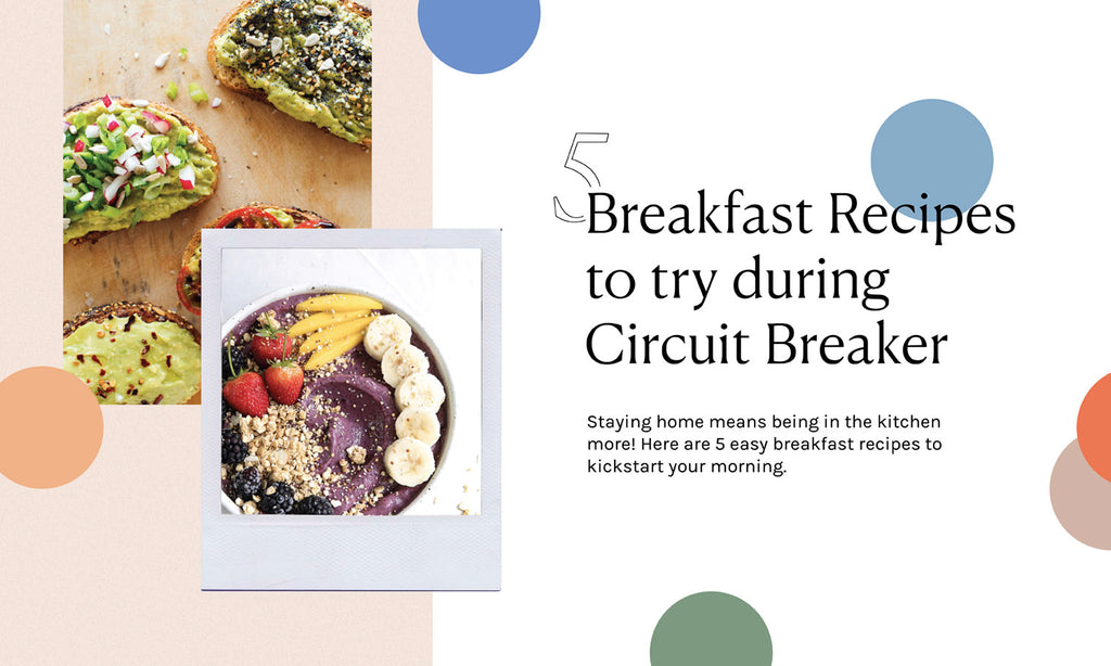 5 Easy Breakfast Recipes to try during Circuit Breaker!